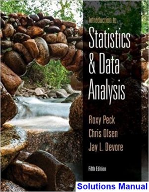 Introduction to Statistics and Data Analysis 5th Edition Peck Solutions Manual
