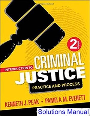 Introduction to Criminal Justice Practice and Process 2nd Edition Peak Solutions Manual