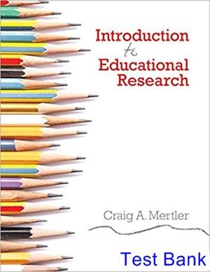 Introduction to Educational Research 1st Edition Mertler Test Bank