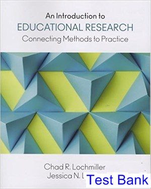 Introduction to Educational Research Connecting Methods to Practice 1st Edition Lochmiller Test Bank
