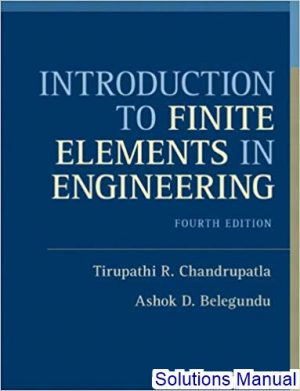 Introduction To Finite Elements In Engineering 4th Edition Chandrupatla Solutions Manual