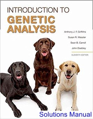 Introduction to Genetic Analysis 11th Edition Griffiths Solutions Manual