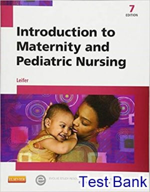 Introduction to Maternity and Pediatric Nursing 7th Edition Leifer Test Bank