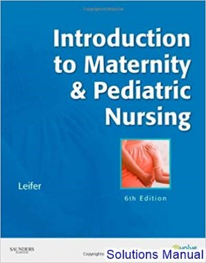 Introduction to Maternity Pediatric Nursing 6th Edition Leifer Solutions Manual
