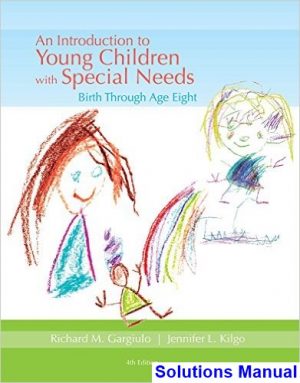 Introduction to Young Children with Special Needs Birth Through Age Eight 4th Edition Gargiulo Solutions Manual