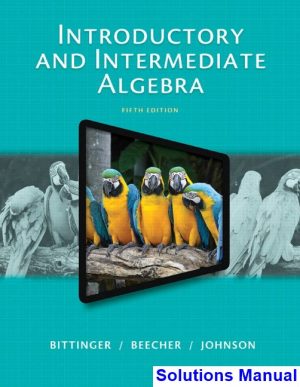 Introductory and Intermediate Algebra 5th Edition Bittinger Solutions Manual