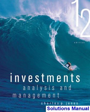 Investments Analysis and Management 12th Edition Jones Solutions Manual