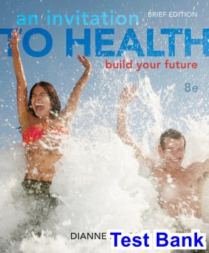Invitation to Health Building Your Future Brief Edition 8th Edition Dianne Hales Test Bank