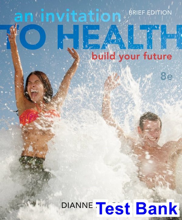 Invitation to Health Building Your Future Brief Edition 8th Edition Dianne Hales Test Bank