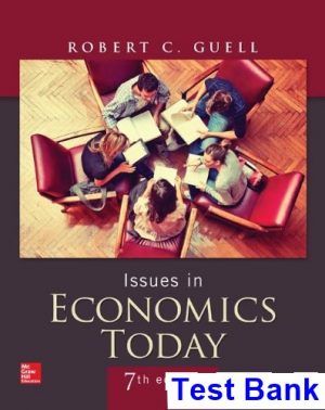 Issues in Economics Today 7th Edition Guell Test Bank