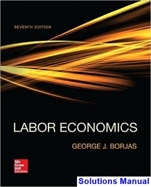 Labor Economics 7th Edition George Borjas Solutions Manual