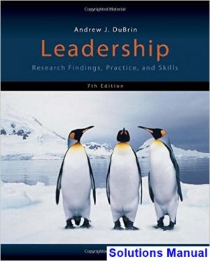 Leadership Research Findings Practice and Skills 7th Edition DuBrin Solutions Manual