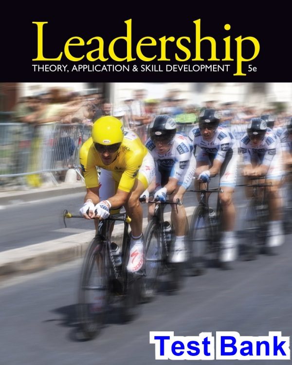 Leadership Theory Application and Skill Development 5th Edition Lussier Test Bank