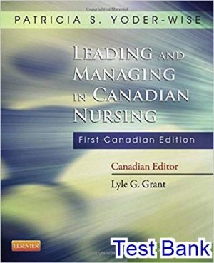 Leading and Managing in Canadian Nursing 1st Edition Yoder Wise Test Bank