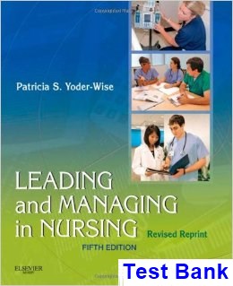 Leading and Managing in Nursing 5th Edition Yoder-Wise Test Bank