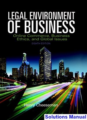 Legal Environment of Business Online Commerce Ethics and Global Issues 8th Edition Cheeseman Solutions Manual