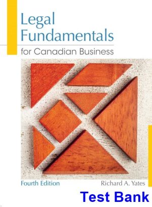 Legal Fundamentals for Canadian Business Canadian 4th Edition Yates Test Bank