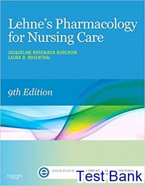 Lehnes Pharmacology for Nursing Care 9th edition Burchum Test Bank