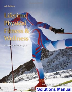 Lifetime Physical Fitness and Wellness A Personalized Program 13th Edition Hoeger Solutions Manual