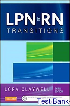 LPN to RN Transitions 3rd Edition Lora Claywell Test Bank