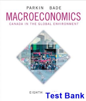 Macroeconomics Canada in the Global Environment Canadian 8th Edition Parkin Test Bank