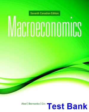 Macroeconomics Canadian 7th Edition Abel Test Bank