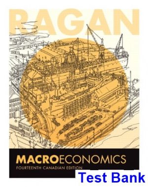 Macroeconomics Fourteenth Canadian Edition Canadian 14th Edition Ragan Test Bank