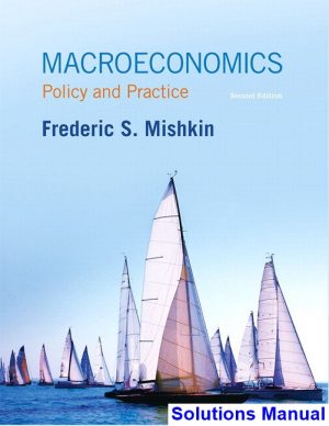 Macroeconomics Policy and Practice 2nd Edition Mishkin Solutions Manual