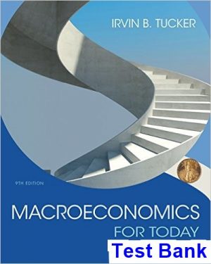 Macroeconomics for Today 9th Edition Tucker Test Bank