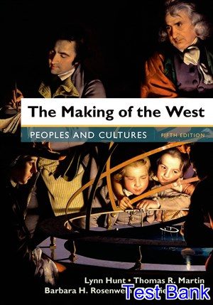 Making of the West Peoples and Cultures 5th Edition Hunt Test Bank