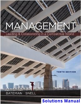 Management Leading and Collaborating in a Competitive World 10th Edition Bateman Solutions Manual