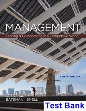 Management Leading and Collaborating in a Competitive World 10th Edition Bateman Test Bank