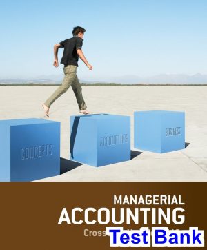 Managerial Accounting 10th Edition Crosson Test Bank