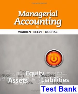 Managerial Accounting 12th Edition Warren Test Bank