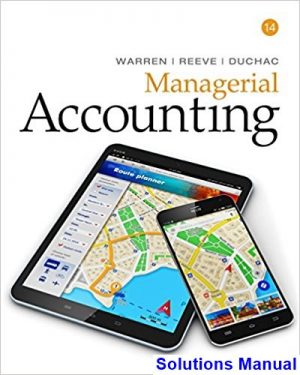 Managerial Accounting 14th Edition Warren Solutions Manual