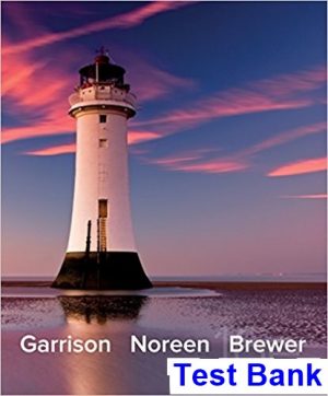 Managerial Accounting 16th Edition Garrison Test Bank