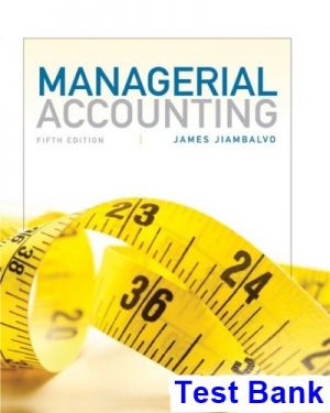 Managerial Accounting 5th Edition Jiambalvo Test Bank