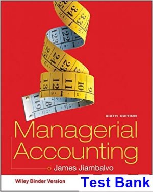 Managerial Accounting 6th Edition Jiambalvo Test Bank