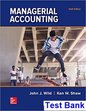 Managerial Accounting 6th Edition Wild Test Bank