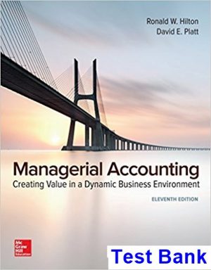 Managerial Accounting Creating Value in a Dynamic Business Environment 11th Edition Hilton Test Bank