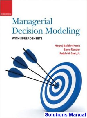 Managerial Decision Modeling with Spreadsheets 3rd Edition Balakrishnan Solutions Manual