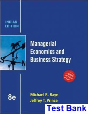 Managerial Economics and Business Strategy 8th Edition Baye Test Bank