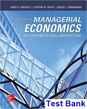 Managerial Economics and Organizational Architecture 6th Edition Brickley Test Bank