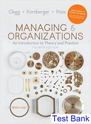 Managing and Organizations An Introduction to Theory and Practice 4th Edition Clegg Test Bank