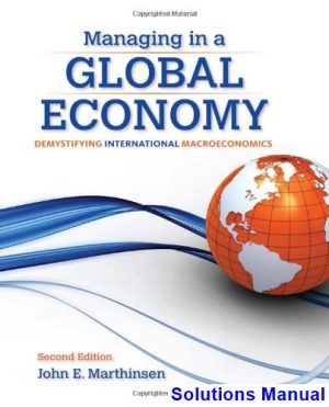 Managing in a Global Economy Demystifying International Macroeconomics 2nd Edition Marthinsen Solutions Manual