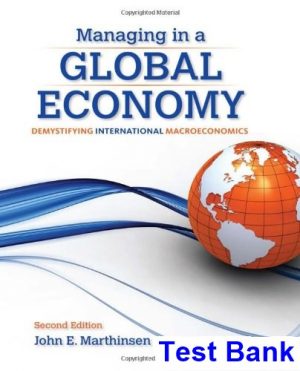 Managing in a Global Economy Demystifying International Macroeconomics 2nd Edition Marthinsen Test Bank