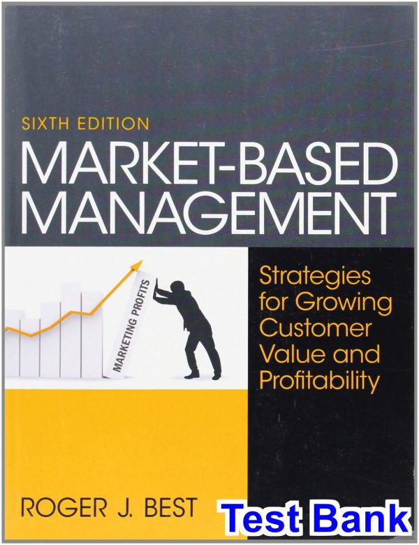 Market-Based Management 6th Edition Roger Best Test Bank