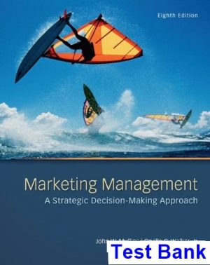 Marketing Management A Strategic Decision-Making Approach 8th Edition Mullins Test Bank