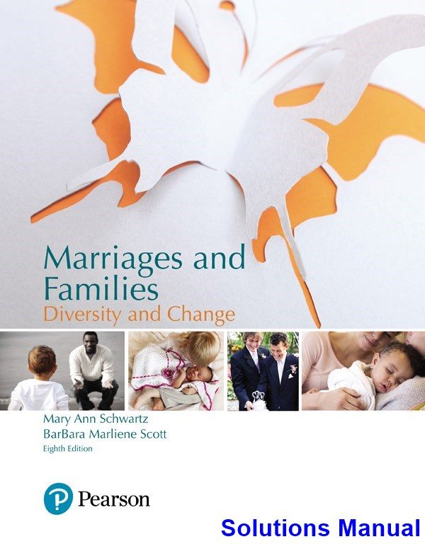 Marriages and Families Diversity and Change 8th Edition Schwartz Solutions Manual