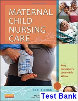 Maternal Child Nursing Care 5th Edition Perry Test Bank